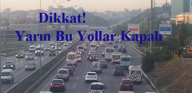 Pazar günü İstanbul'da bazı yollar kapatılacak