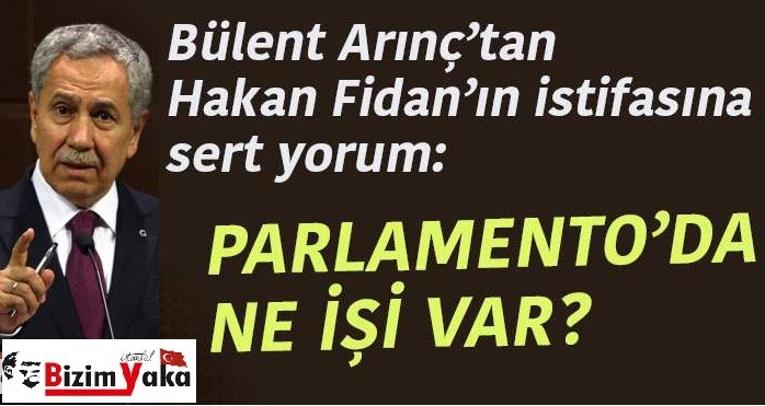 Bülent Arınç'tan Hakan Fidan'a sert yorum