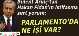 Bülent Arınç'tan Hakan Fidan'a sert yorum