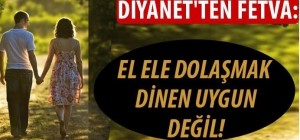 El ele tutuşmak caiz değilmiş!