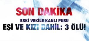 Eski ANAP milletvekiline silahlı saldırı: 3 ölü!