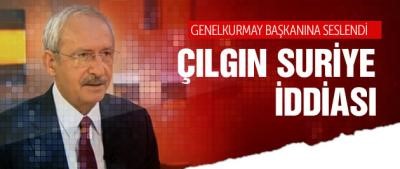 Kılıçdaroğlu'ndan şok Suriye iddiası