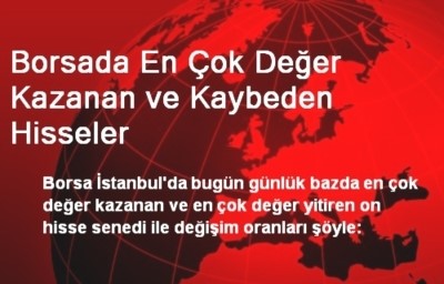 Borsada En Çok Değer Kazanan ve Kaybeden Hisseler