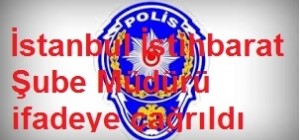 stihbarat Şube Müdürü Rüşvet Operasyonunda İfadeye Çağrıldı