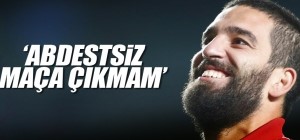 Arda Turan Yasin Dinliyor, Abdestsiz Maça Çıkmıyor