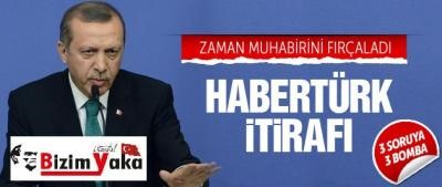 Başbakan Zaman'ı fırçadı ve Habertürk'ü itiraf etti