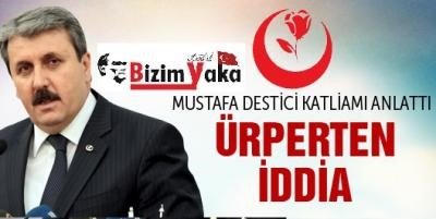 BBP'li Destici'den yürek yakan iddia