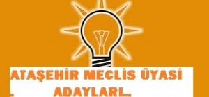 AK PARTİ ATAŞEHİR BELEDİYE MECLİS ÜYESİ ADAYLARI BELLİ OLDU