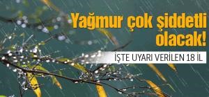 18 il için çok kuvvetli yağış uyarısı! DİKKAT