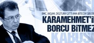 Karamehmet'in borcu bitecek gibi değil!