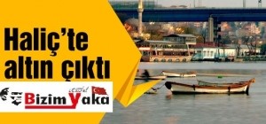 Haliç'ten altın çıktı! Polis alarmda