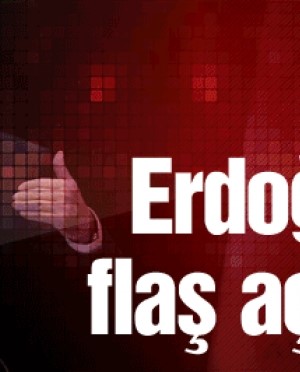 Erdoğan'dan flaş açıklamalar
