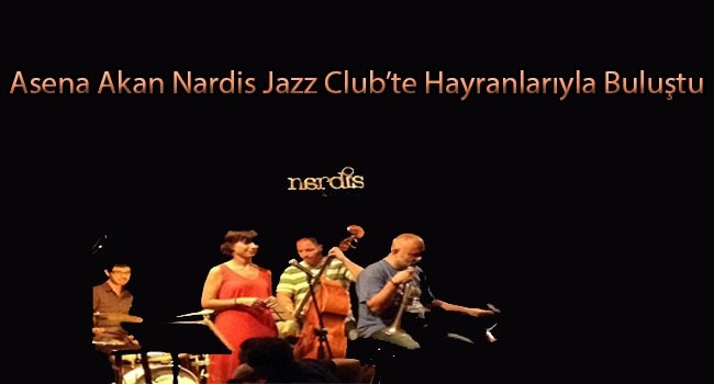 Nardis Jazz Club'te Asena Akan Band Brazilian Jazz