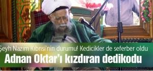 Şeyh Nazım Kıbrısi öldü dendi Adnan Oktar küplere bindi