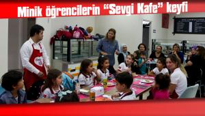 MİNİK ÖĞRENCİLERİN ''SEVGİ KAFE'' KEYFİ