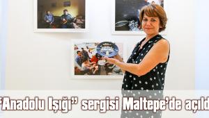 'Anadolu Işığı' sergisi Maltepe’de açıldı