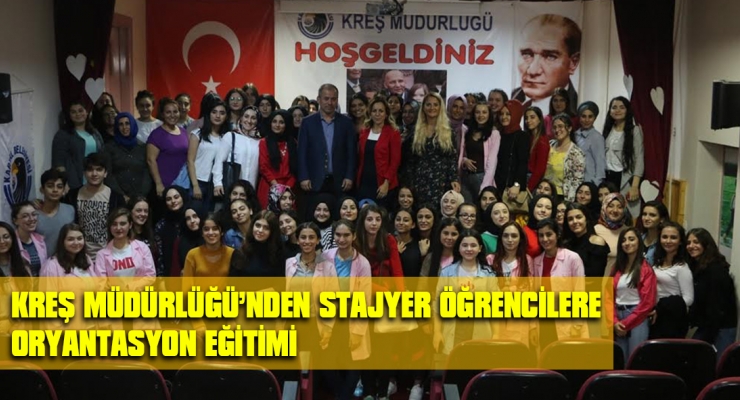 STAJYER ÖĞRENCİLERE ORYANTASYON EĞİTİMİ