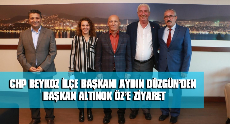 AYDIN DÜZGÜN’DEN BAŞKAN ALTINOK ÖZ’E ZİYARET