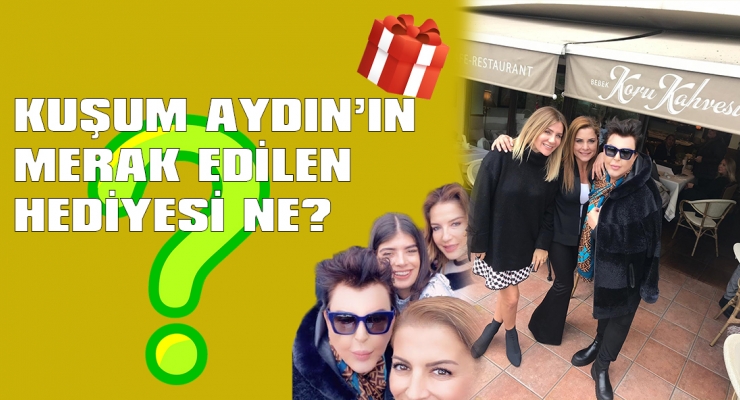 KUŞUM AYDIN'IN HEDİYESİNİN GİZEMİ