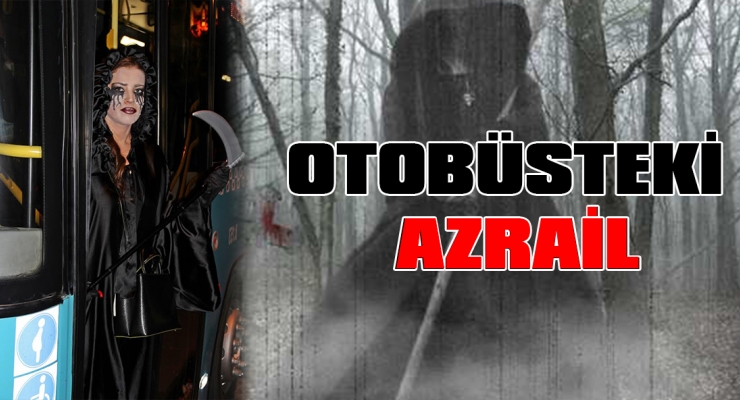 OTOBÜSTEKİ AZRAİL
