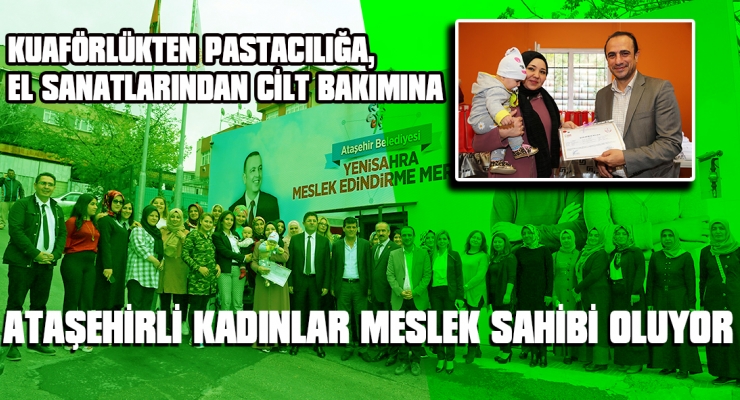 ATAŞEHİRLİ KADINLAR MESLEK SAHİBİ OLUYOR