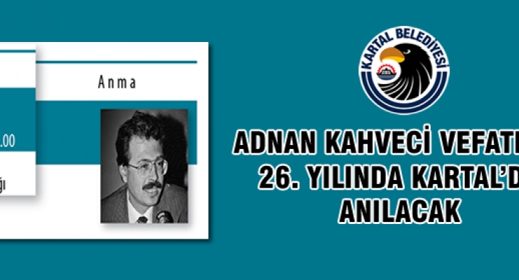 Adnan Kahveci Kartal’da Anılacak