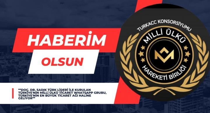 **Doç. Dr. Sadık Türk Lideri ile Kurulan Türkiye'nin Milli Ülkü Ticaret WhatsApp Grubu, Türkiye'nin En Büyük Ticaret Ağı Haline Geliyor**