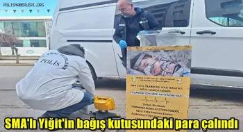 SMA'lı Yiğit'in bağış kutusundaki para çalındı