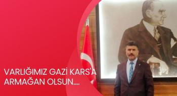 VARLIĞIMIZ GAZİ KARS'A ARMAĞAN OLSUN