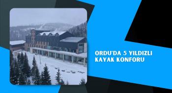 Ordu'da 5 yıldızlı kayak konforu