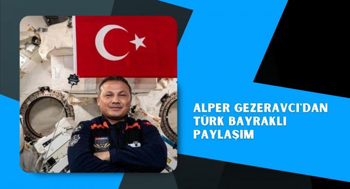 Alper Gezeravcı'dan Türk bayraklı paylaşım