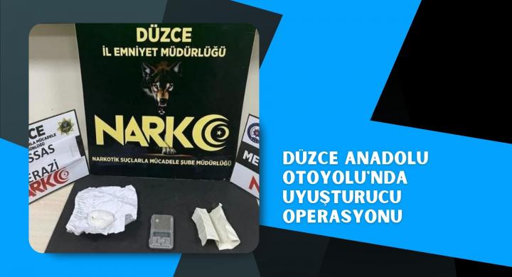 Düzce Anadolu Otoyolu'nda uyuşturucu operasyonu