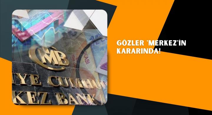 Gözler 'Merkez'in kararında!