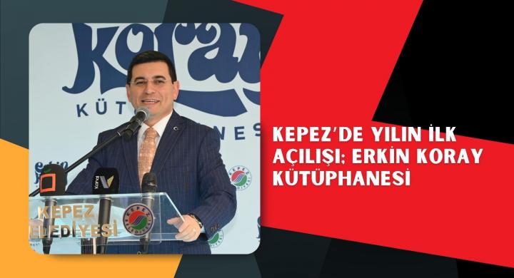 Kepez’de yılın ilk açılışı; Erkin Koray Kütüphanesi