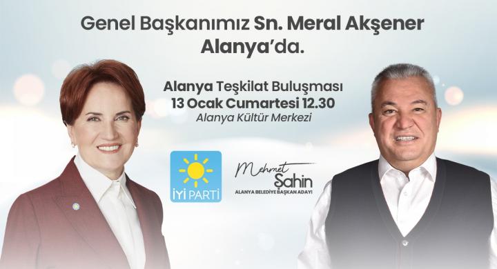 MERAL AKŞENER ALANYA’YA GELİYOR ŞAHİN’DEN DAVET