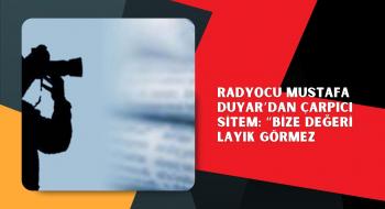 Radyocu Mustafa Duyar’dan Çarpıcı Sitem: “Bize Değeri Layık Görmez