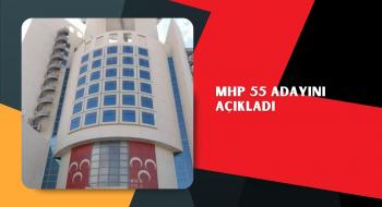 MHP 55 adayını açıkladı