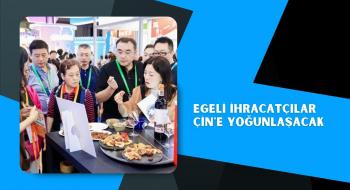 Egeli ihracatçılar Çin'e yoğunlaşacak
