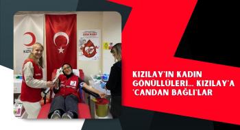 Kızılay'ın kadın gönüllüleri... Kızılay'a 'candan bağlı'lar