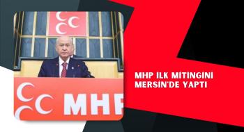 MHP ilk mitingini Mersin'de yaptı