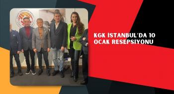 KGK İstanbul’da 10 Ocak resepsiyonu