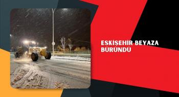 Eskişehir beyaza büründü