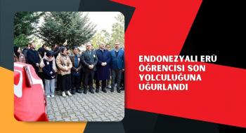 Endonezyalı ERÜ öğrencisi son yolculuğuna uğurlandı