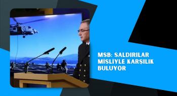 MSB: Saldırılar misliyle karşılık buluyor