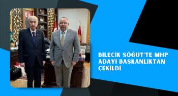 Bilecik Söğüt'te MHP adayı başkanlıktan çekildi