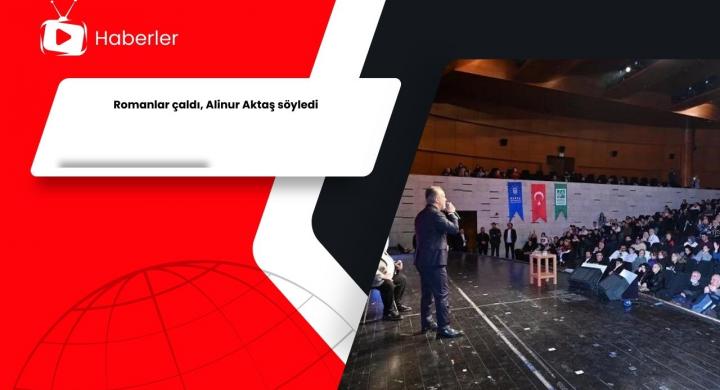 Romanlar çaldı, Alinur Aktaş söyledi