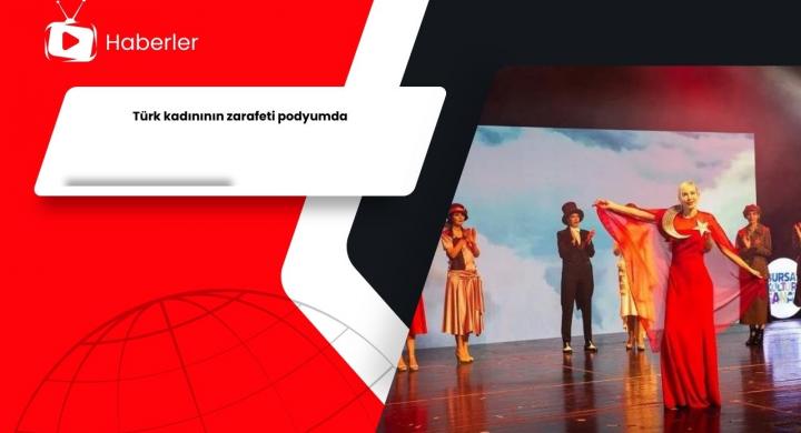 Türk kadınının zarafeti podyumda