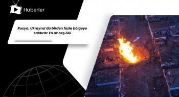 Rusya, Ukrayna’da birden fazla bölgeye saldırdı: En az beş ölü