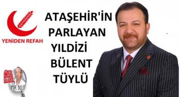 Yeniden Refah Partisi'nin Ataşehir Belediye Başkan Adayı Bülent Tüylü, Göz Kamaştırıcı Çalışmalarıyla Dikkat Çekiyor
