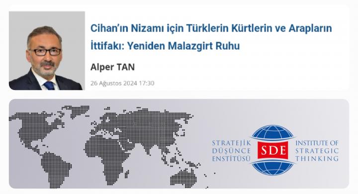 Cihan’ın Nizamı için Türklerin Kürtlerin ve Arapların İttifakı: Yeniden Malazgirt Ruhu